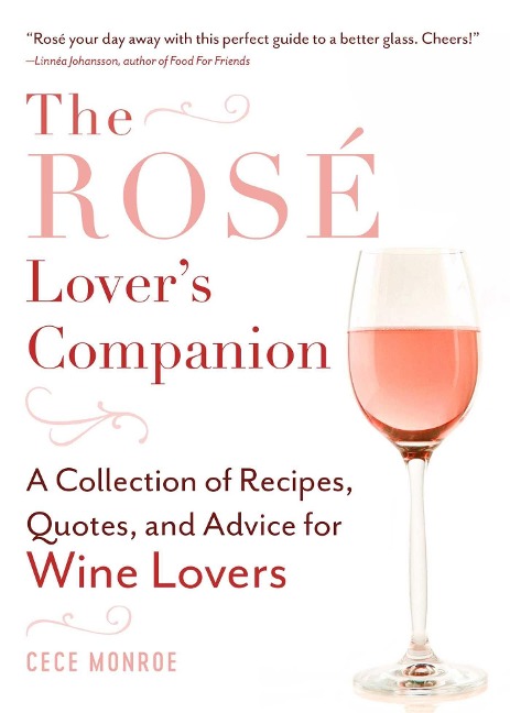 The Rosé Lovers Companion: A Collection of Recipes, Quotes, and Advice for Wine Lovers