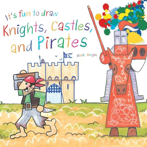 Its Fun to Draw Knights, Castles, and Pirates