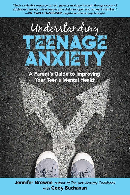 Understanding Teenage Anxiety: A Parents Guide to Improving Your Teens Mental Health