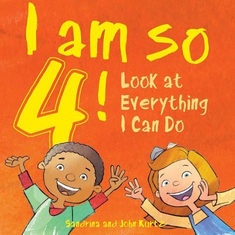 I Am So 4!: Look at Everything I Can Do!