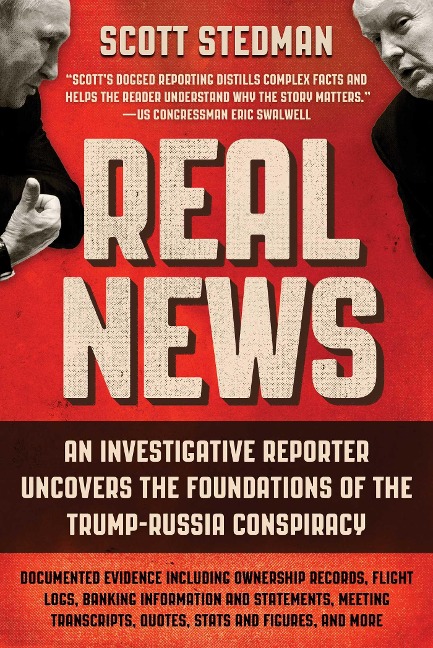Real News: An Investigative Reporter Uncovers the Foundations of the Trump-Russia Conspiracy