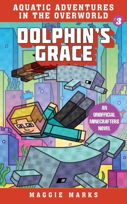Dolphins Grace: An Unofficial Minecrafters Novelvolume 3
