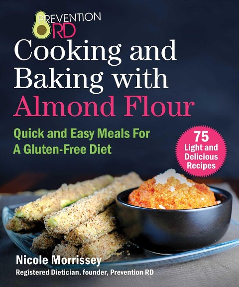 Prevention Rds Cooking and Baking with Almond Flour: Quick and Easy Meals for a Gluten-Free Diet