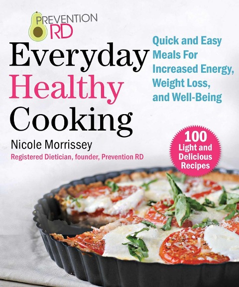 Prevention Rds Everyday Healthy Cooking: Quick and Easy Meals for Increased Energy, Weight Loss, and Well-Being