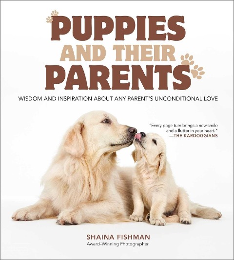 Puppies and Their Parents: Wisdom and Inspiration about Any Parents Unconditional Love
