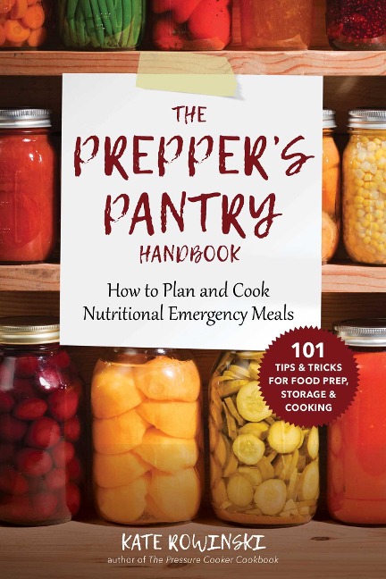 The Preppers Pantry Handbook: How to Plan and Cook Nutritional Emergency Meals