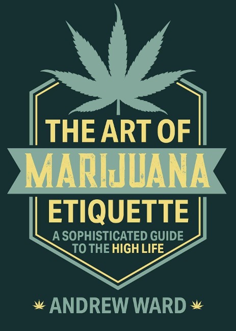 The Art of Marijuana Etiquette: A Sophisticated Guide to the High Life