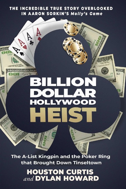 Billion Dollar Hollywood Heist: The A-List Kingpin and the Poker Ring That Brought Down Tinseltown