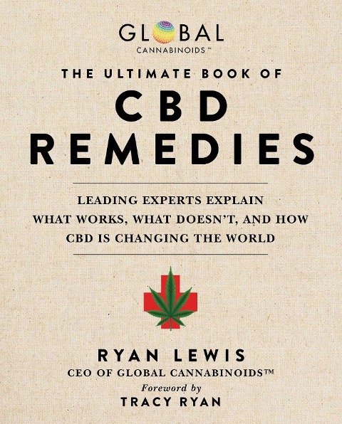 The Ultimate Book of CBD Remedies: Leading Experts Explain What Works, What Doesn't, and How CBD Is Changing the World