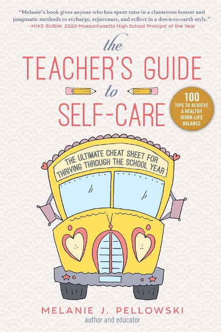 The Teacher's Guide to Self-Care: The Ultimate Cheat Sheet for Thriving Through the School Year