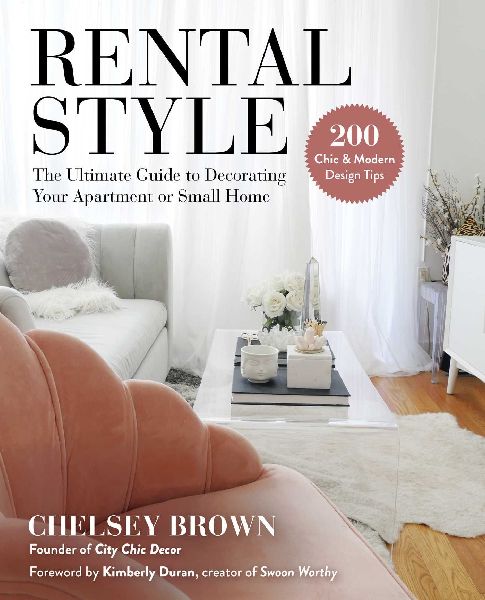 Rental Style: The Ultimate Guide to Decorating Your Apartment or Small Home