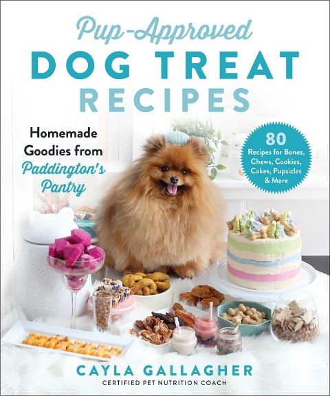 Pup-Approved Dog Treat Recipes: 80 Homemade Goodies from Paddingtons Pantry
