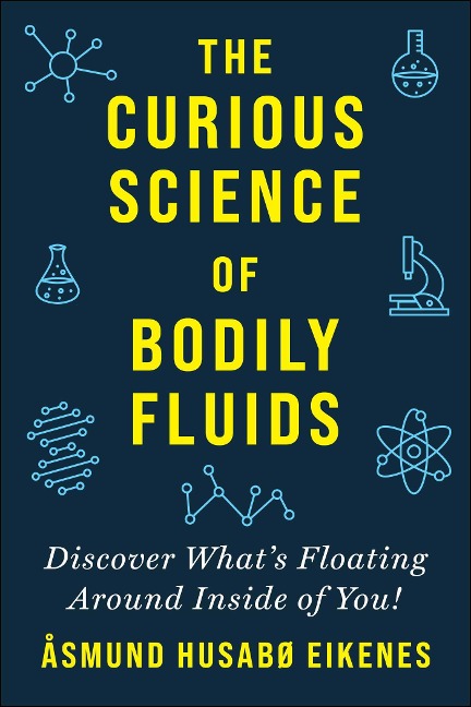 Curious Science of Bodily Fluids: Discover Whats Floating Around Inside of You!