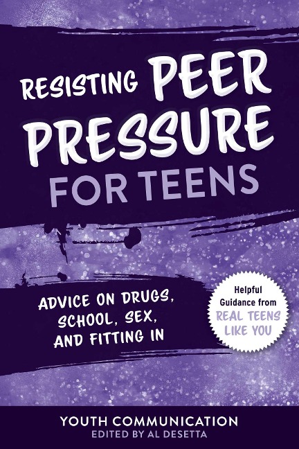 Resisting Peer Pressure for Teens Advice on Drugs, School, Sex, and Fitting In