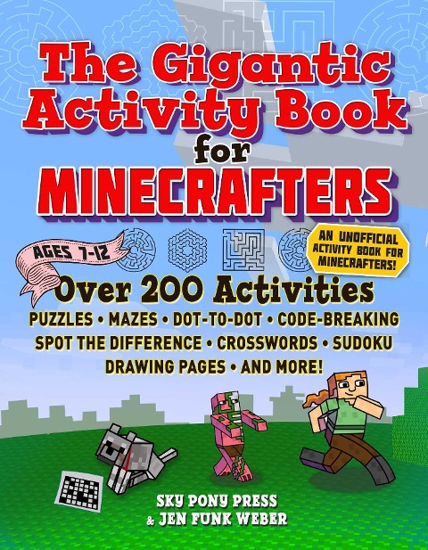 The Gigantic Activity Book for Minecrafters: Over 200 Activities--Puzzles, Mazes, Dot-To-Dot, Word Search, Spot the Difference, Crosswords, Sudoku, Drawing Pages, and More!