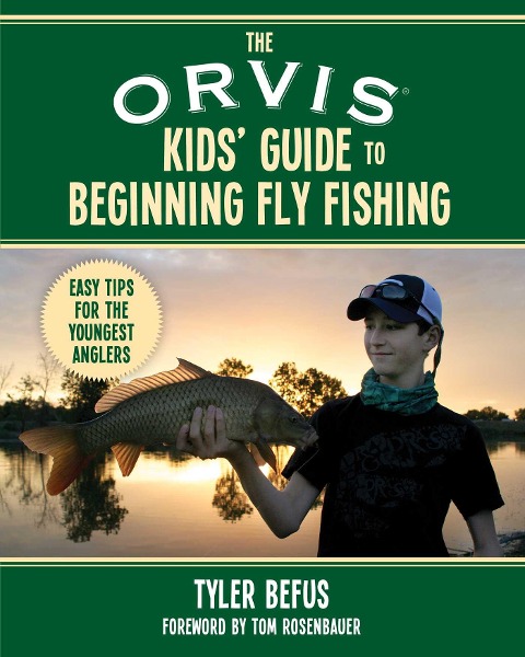 The Orvis Kids Guide to Beginning Fly Fishing: Easy Tips for the Youngest Anglers