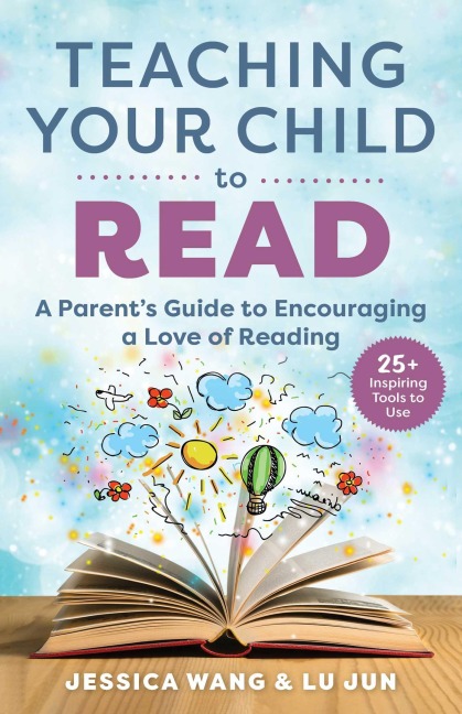 Teaching Your Child to Read: A Parents Guide to Encouraging a Love of Reading
