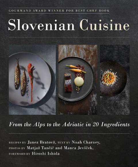 Slovenian Cuisine: From the Alps to the Adriatic in 20 Ingredients