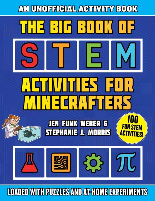 The Big Book of Stem Activities for Minecrafters: An Unofficial Activity Book--Loaded with Puzzles and At-Home Experiments