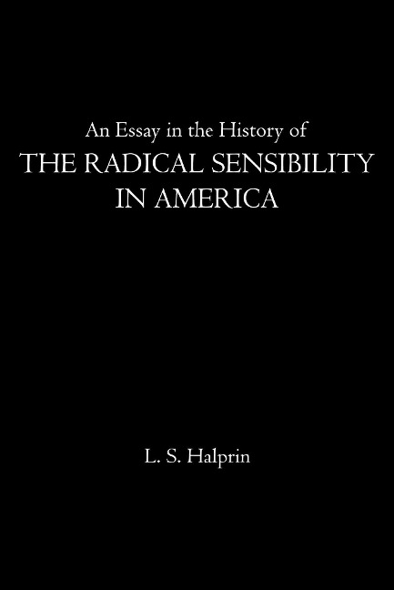 An Essay in the History of the Radical Sensibility in America