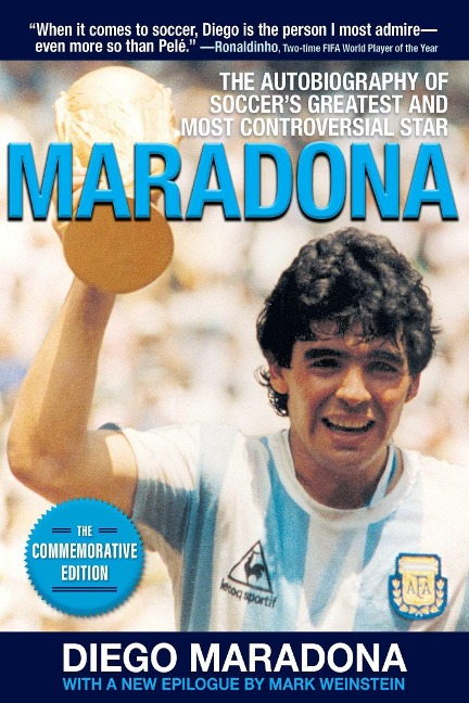 Maradona: The Autobiography of Soccers Greatest and Most Controversial Star