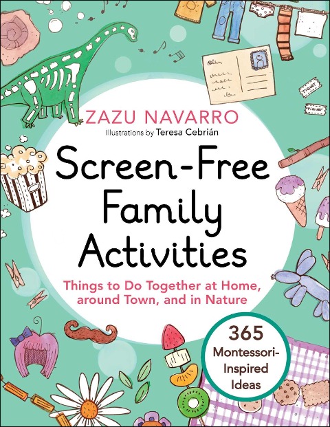 Screen-Free Family Activities: Things to Do Together at Home, Around Town, and in Nature