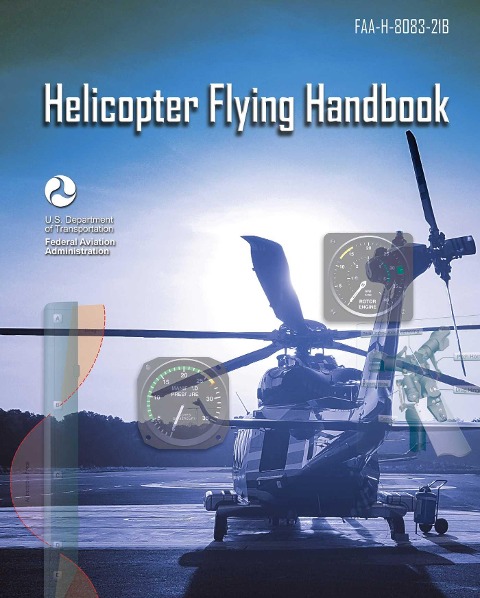 Helicopter Flying Handbook: Faa-H-8083-21b