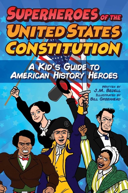 Superheroes of the United States Constitution: A Kids Guide to American History Heroes