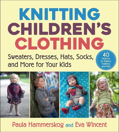 Knitting Childrens Clothing: Sweaters, Dresses, Hats, Socks, and More for Your Kids