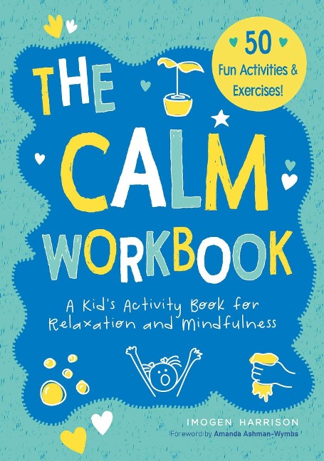 The Calm Workbook: A Kids Activity Book for Relaxation and Mindfulness