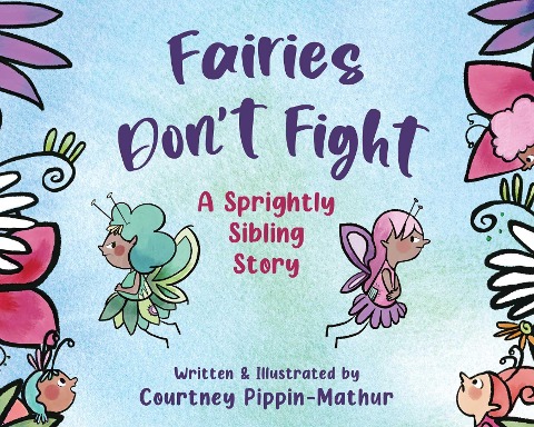 Fairies Don't Fight: A Sprightly Sibling Story