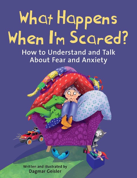 What Happens When Im Scared?: How to Understand and Talk about Fear and Anxiety