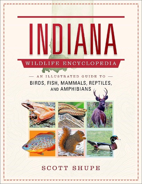 Indiana Wildlife Encyclopedia: An Illustrated Guide to Birds, Fish, Mammals, Reptiles, and Amphibians