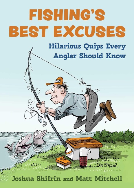 Fishings Best Excuses: Hilarious Quips Every Angler Should Know