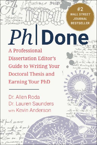 PhDone: A Professional Dissertation Editors Guide to Writing Your Doctoral Thesis and Earning Your PhD