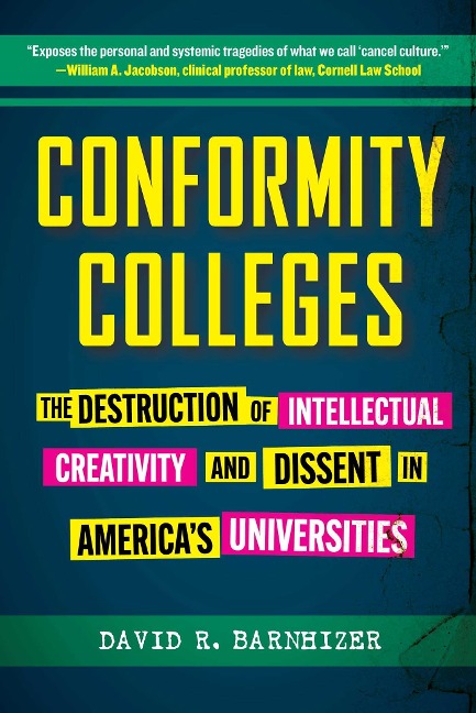 Conformity Colleges: The Destruction of Intellectual Creativity and Dissent in America's Universities