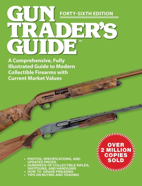 Gun Traders Guide, Forty-Sixth Edition: A Comprehensive, Fully Illustrated Guide to Modern Collectible Firearms with Current Market Values
