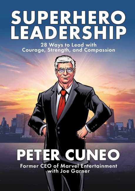 Superhero Leadership: 28 Ways to Lead with Courage, Strength, and Compassion