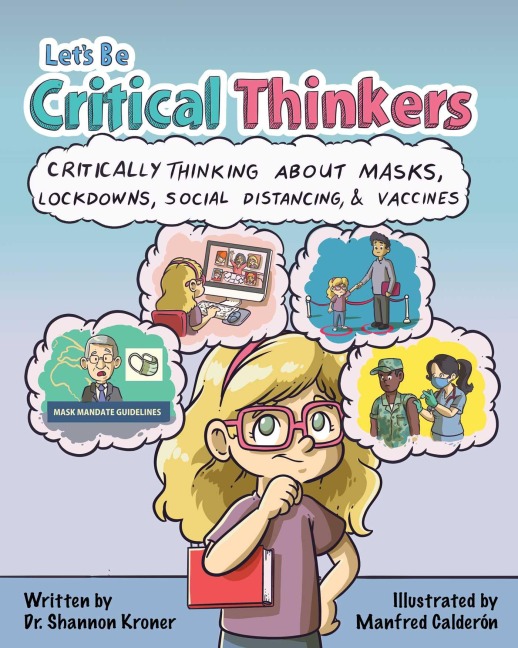 Let's Be Critical Thinkers: Critically Thinking about Masks, Lockdowns, Social Distancing & Vaccines