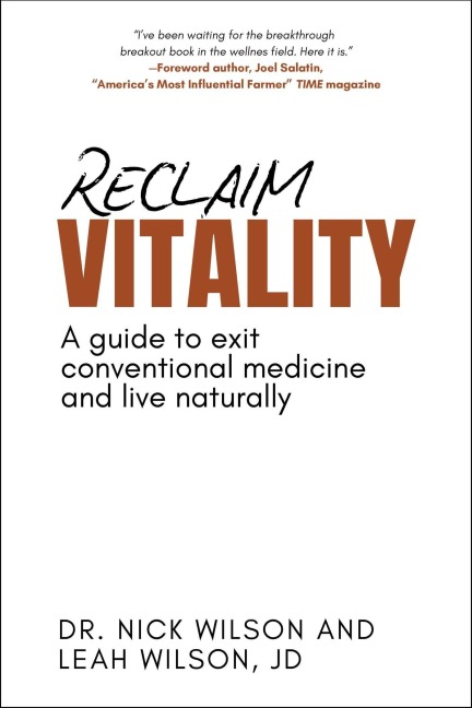 Reclaim Vitality: A Guide to Exit Conventional Medicine and Live Naturally
