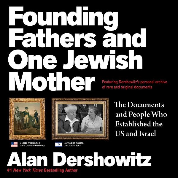 Founding Fathers and One Jewish Mother: The Documents and People Who Established the Us and Israel
