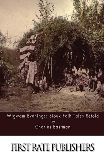Wigwam Evenings Sioux Folk Tales Retold