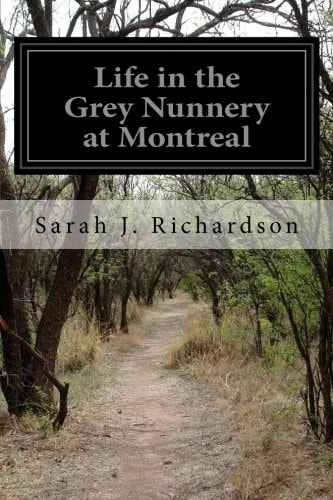 Life in the Grey Nunnery at Montreal