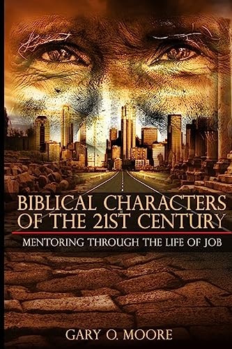 Biblical Characters of the 21st Century Mentoring Through the Life of Job