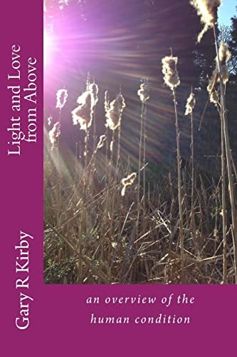 Light and Love from Above An Overview of the Human Condition