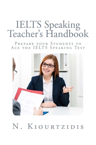 IELTS Speaking Teacher's Handbook Prepare Your Students to Ace the IELTS Speaking Test