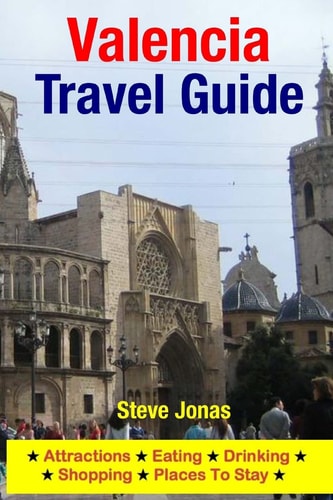 Valencia Travel Guide Attractions, Eating, Drinking, Shopping and Places to Stay