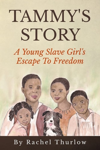 Tammy's Story A Young Slave Girl's Escape To Freedom