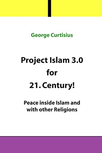 Project Islam 3. 0 for 21. Century! Peace Inside Islam and with Other Religions