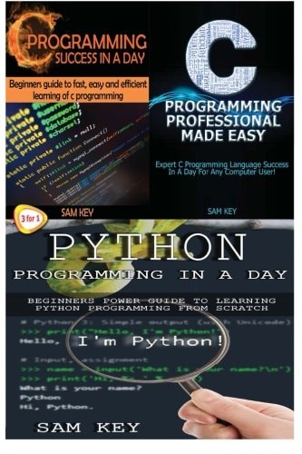 Python Programming in a Day and C Programming Success in a Day and C Programming Professional Made Easy